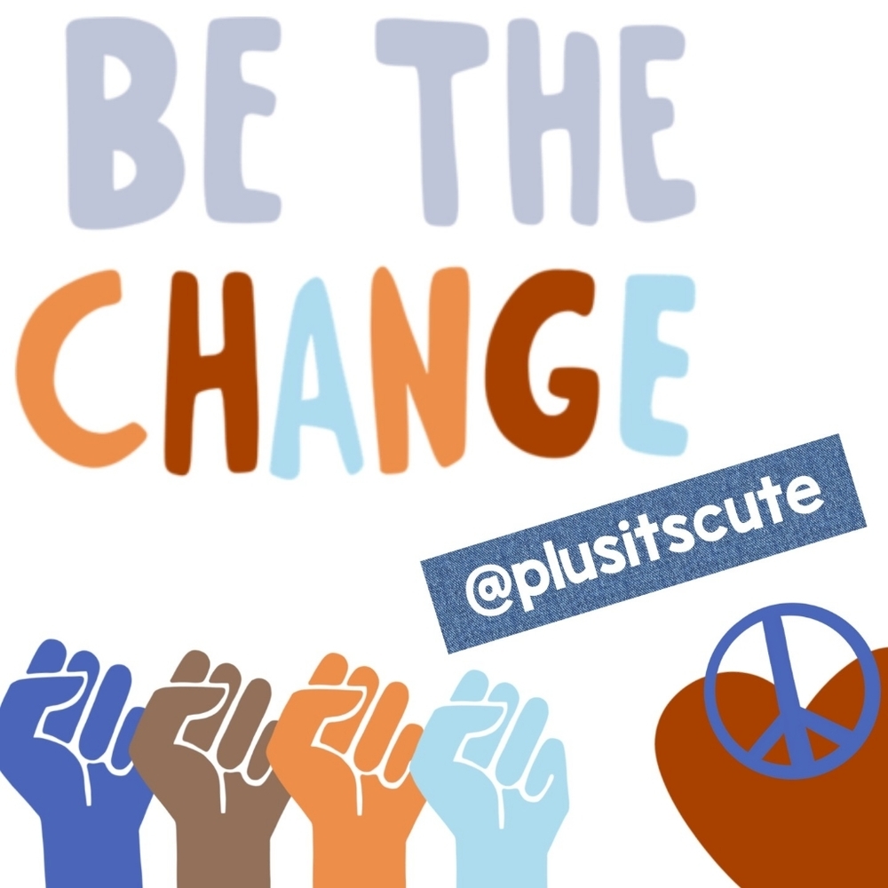 BE THE CHANGE